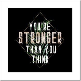 You're Stronger Thank You Think Posters and Art